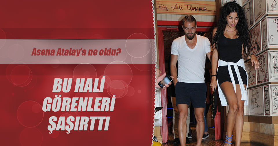 Asena Atalay�ın son hali şoke etti Son Dakika Magazin Haberleri