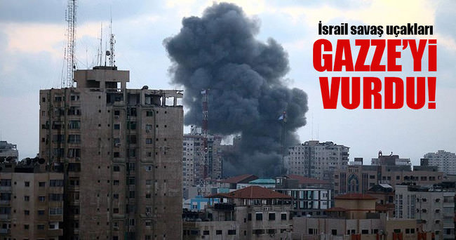 İsrail savaş uçakları Gazze’ye saldırdı