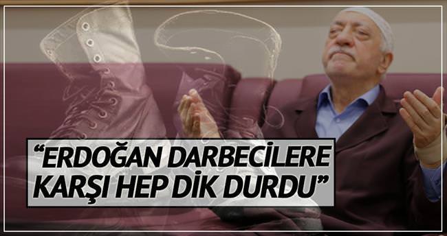‘Erdoğan darbecilere karşı dik durdu’