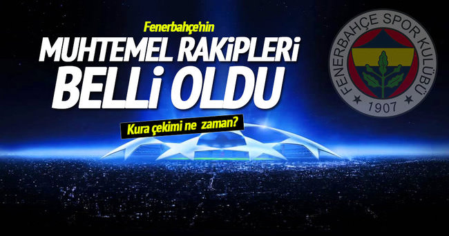 Fenerbahçe’nin muhtemel rakipleri belli oldu!