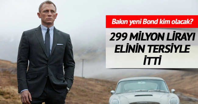 Bond 299 milyon lirayı geri çevirdi