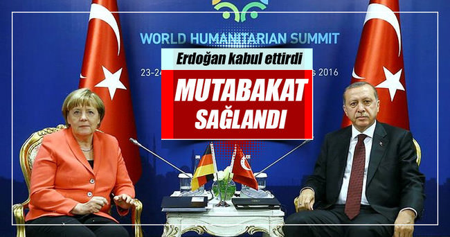 Erdoğan bastırdı Merkel kabul etti