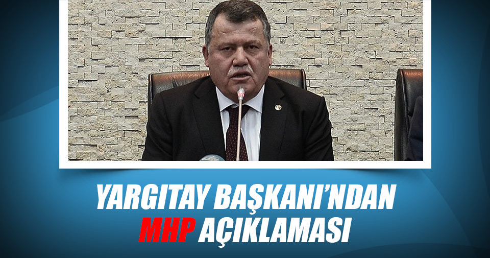 Yargıtay Başkanı’ndan MHP açıklaması