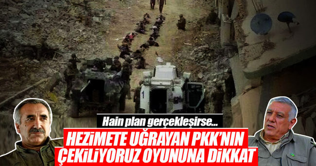 Hezimete uğrayan PKK’nın çekiliyoruz oyununa dikkat