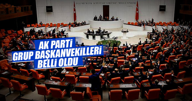 AK Parti Grup Başkanvekilleri belli oldu