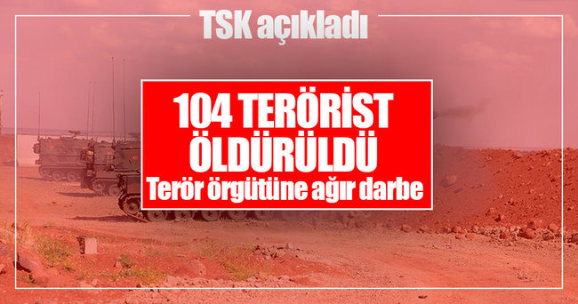 104 DAEŞ’li terörist öldürüldü