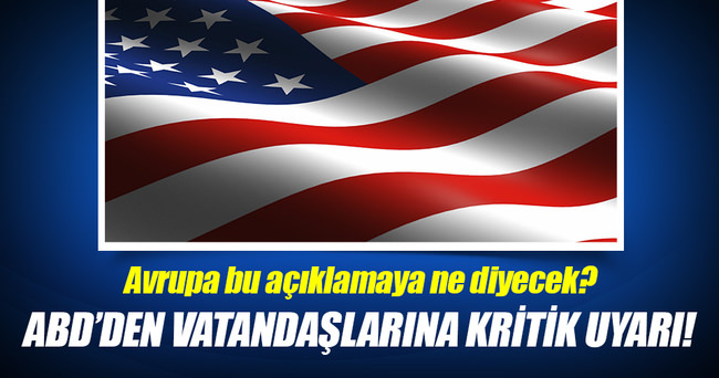 ABD’den Avrupa’ya seyahat edecek vatandaşlarına uyarı!