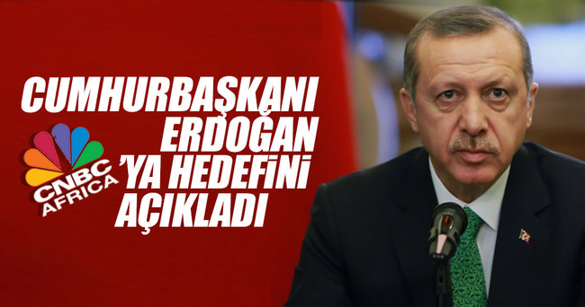 Cumhurbaşkanı Erdoğan, CNBC-E Afrika’ya konuştu