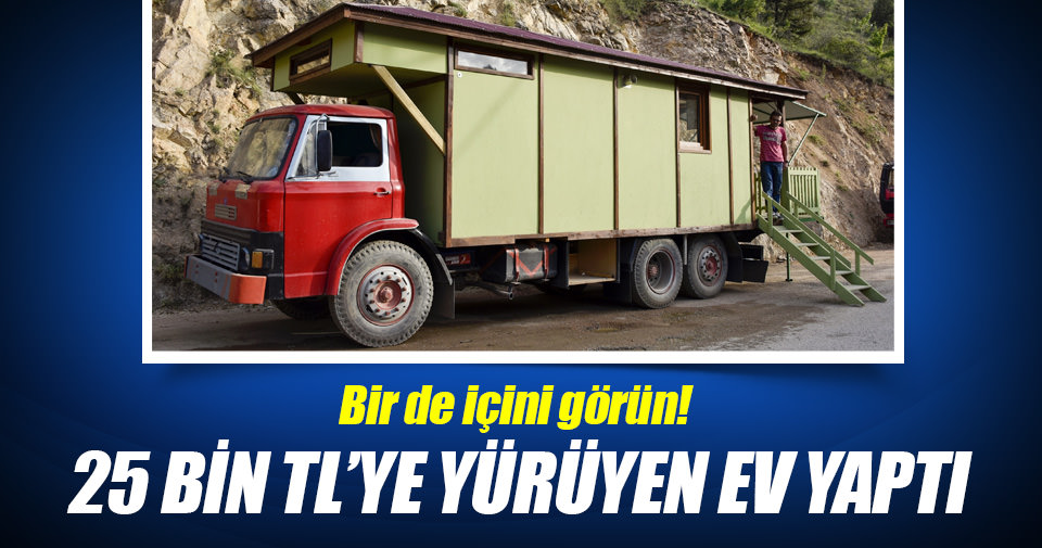 25 bin TL�ye yürüyen ev yaptı Son Dakika Haberler