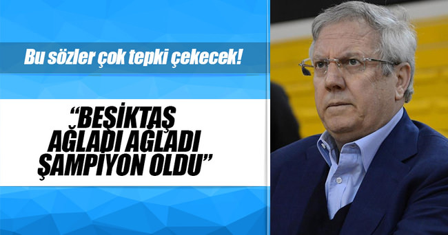 Aziz Yıldırım: Beşiktaş ağladı, ağladı şampiyon oldu