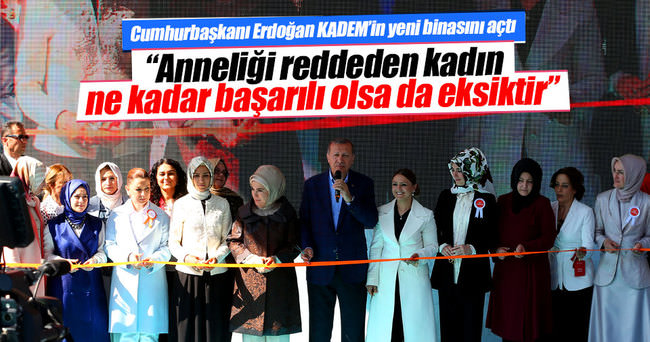 Cumhurbaşkanı Erdoğan KADEM’in yeni merkezini açtı