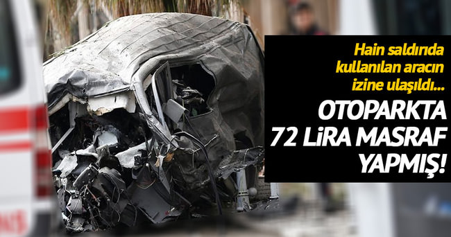 Saldırıda kullanılan otomobil otoparka 72 lira vermiş!