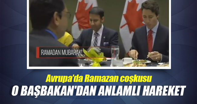 Kanada Başbakanı Trudeau iftar yemeğinde!