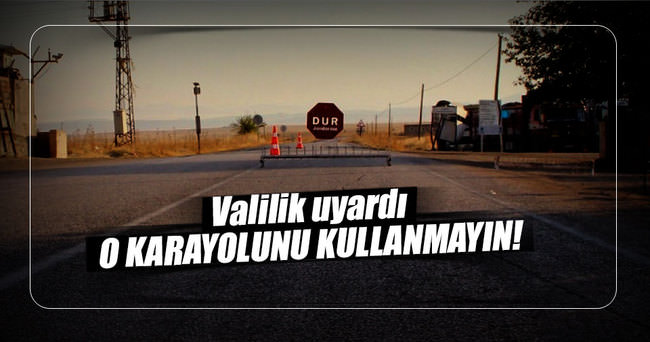 Muş-Kulp-Diyarbakır karayolunu kullanmayın uyarısı