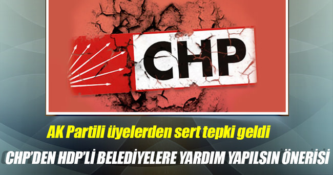 CHP’li Tüfek: HDP’li belediyelere de yardım yapılsın