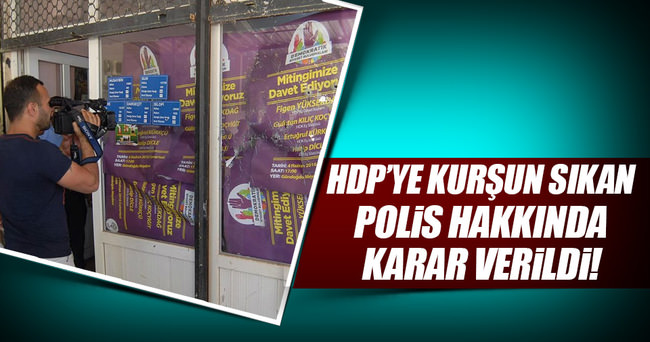 HDP temsilciliğine silahlı saldırı gerçekleştiren polis açığa alındı!