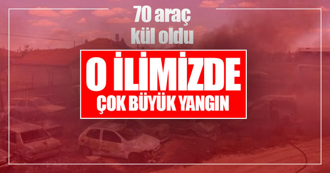 Konya’da büyük yangın! 70 araç kül oldu