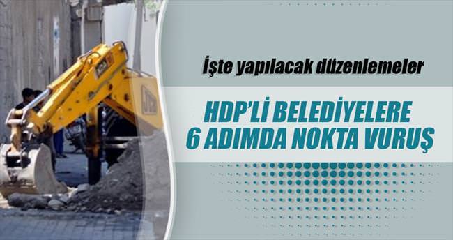 HDP’li belediyelere 6 adımda nokta vuruş