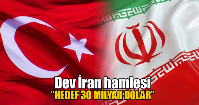 İran’da hedef 30 milyar dolar