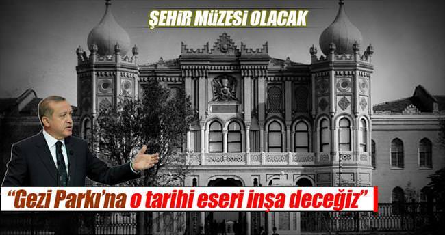 ‘Gezi Parkı’na o eseri inşa edeceğiz’