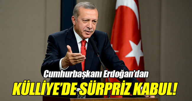 Cumhurbaşkanı Erdoğan’dan sürpriz kabul!