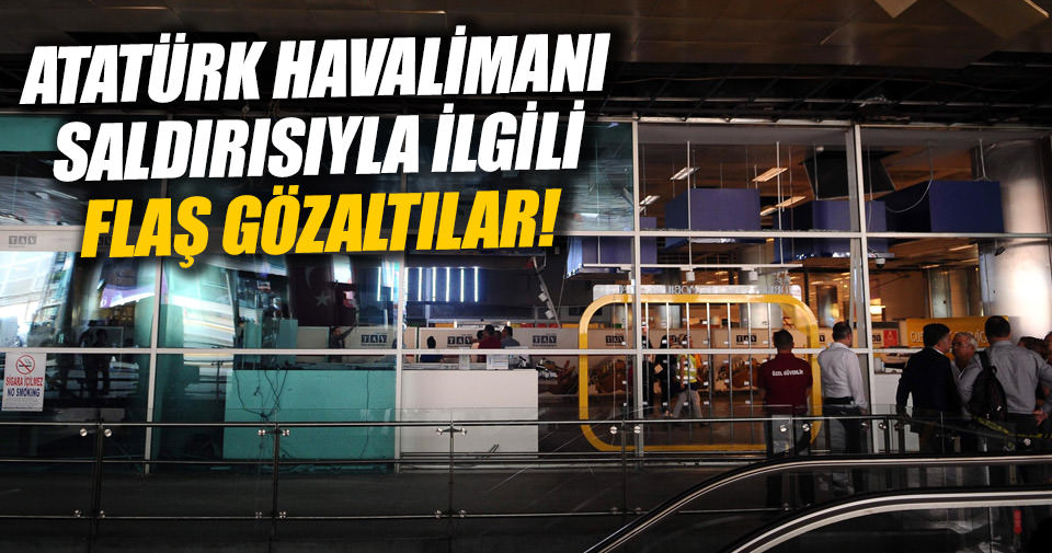 Atatürk Havalimanı saldırısında flaş gelişme!