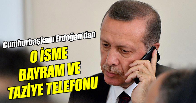 Cumhurbaşkanı Erdoğan’dan hem bayram hem taziye telefonu!