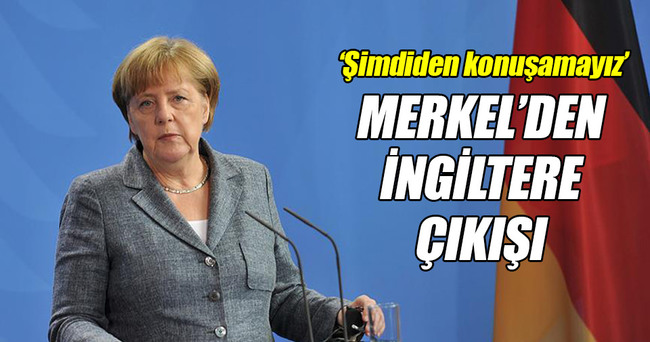 Merkel’den İngiltere çıkışı!