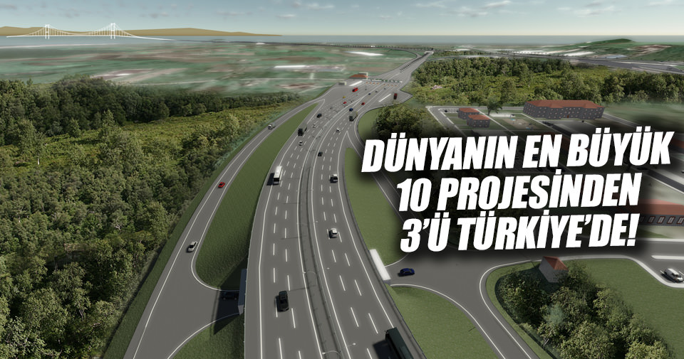 Dünyanın en büyük 3 projesi Türkiye’de