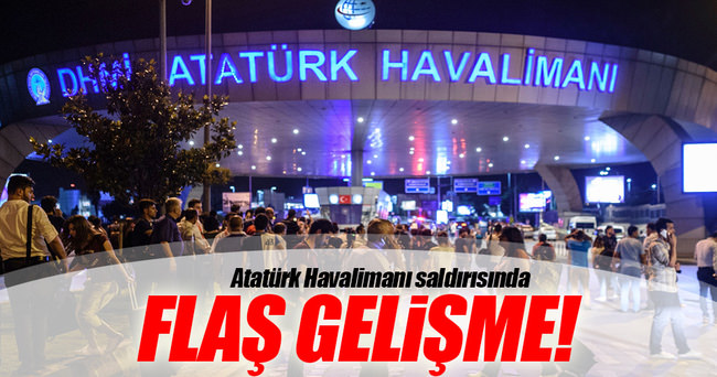 Atatürk Havalimanı saldırısında flaş gelişme!