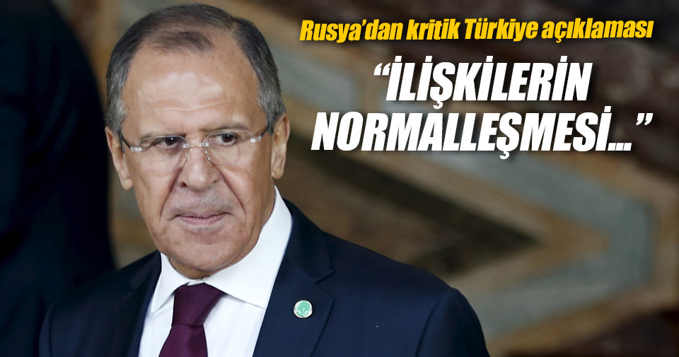 Lavrov: İlişkilerin normalleşmesi Suriye’ye olumlu katkı sağlayacak