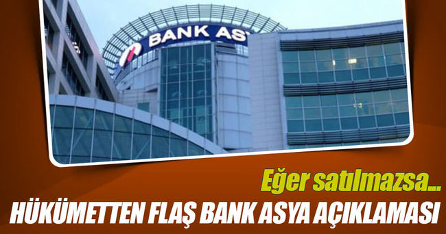 Hükümetten flaş Bank Asya açıklaması