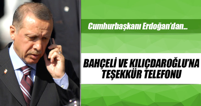 Cumhurbaşkanı’dan Kılıçdaroğlu ve Bahçeli’ye teşekkür telefonu