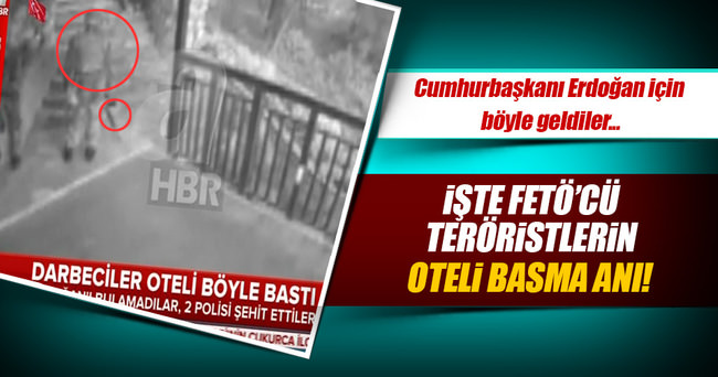 Cumhurbaşkanı Erdoğan’ın kaldığı oteli böyle bastılar