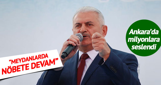 Başbakan Yıldırım: Meydanlarda nöbete devam