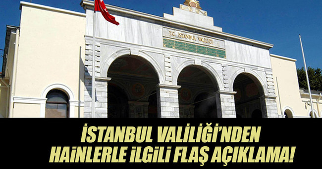 İstanbul Valiliği: Hain darbe oyunu bertaraf edilmiştir