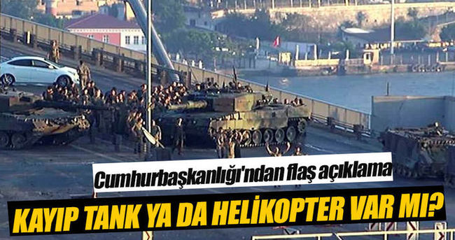 Cumhurbaşkanlığı’ndan kayıp tank ve helikopter açıklaması