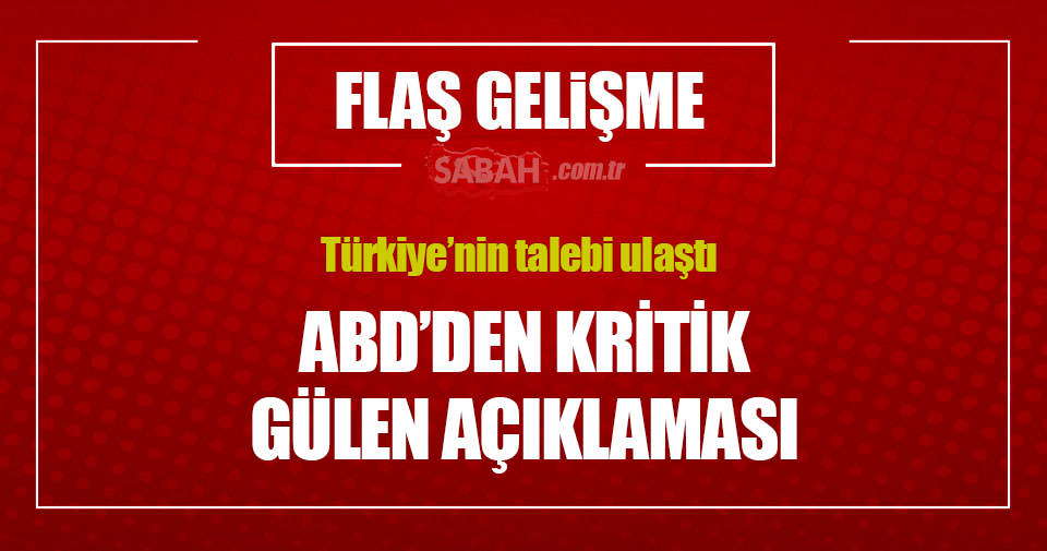 Fethullah Gülen’i iade talebi değerlendirilmeye başlandı