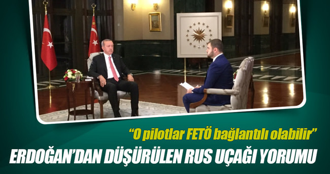 Erdoğan’dan Rus uçağı yorumu