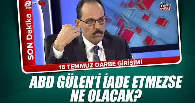 FETÖ elebaşısı Gülen iade edilmezse ne olacak?