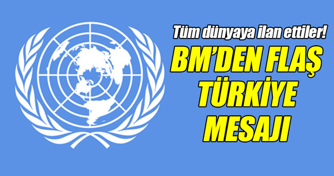 BM’den flaş Türkiye mesajı!