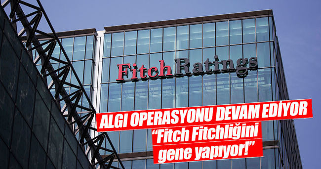 ’Fitch Fitchliğini gene yapıyor’