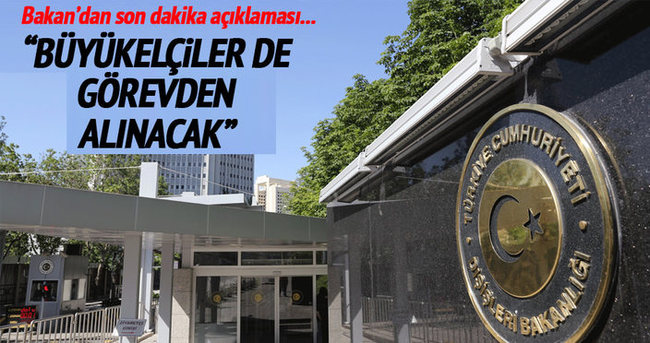 Dışişleri Bakanı Çavuşoğlu’ndan büyükelçiler hakkında flaş açıklama!
