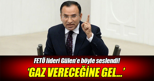 Adalet Bakanı Bozdağ, Fethullah Gülen’e böyle seslendi!