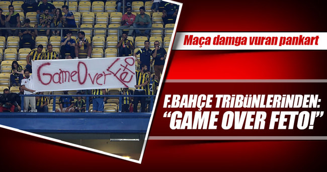 Fenerbahçe tribünlerinde FETÖ’ye tepki: Game over
