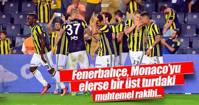 Fenerbahçe, Monaco’yu elerse muhtemel rakipleri...
