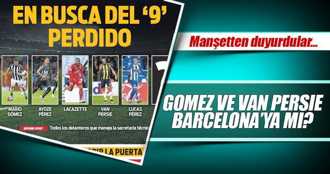 Barcelona’da 9 numara adayları: Gomez & Van Persie!