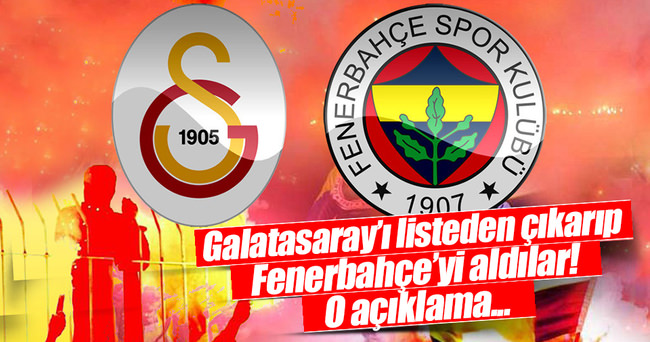 Galatasaray’ı çıkarıp Fenerbahçe’yi aldılar!