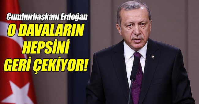 Cumhurbaşkanı Erdoğan tüm davaları geri çekiyor!