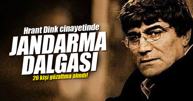 Hrant Dink soruşturmasında 26 gözaltı